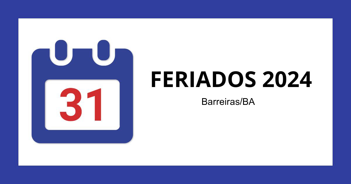 Feriados Barreiras/BA 2024 Datas e Dias da Semana